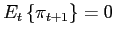 $ E_{t}\left\{ \pi_{t+1}\right\} =0$