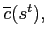 $ \overline{c}(s^{t}),$