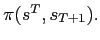 $ \pi(s^{T},s_{T+1}).$