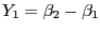 $\displaystyle Y_{1}=\beta_{2}-\beta_{1} $