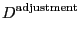 $\displaystyle D^{\text{adjustment}} $