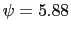 $\psi = 5.88$