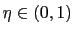 $\eta \in (0,1)$