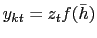 $y_{kt} = z_t f(\bar{h})$
