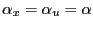 $ \alpha_{x}=\alpha_{u}=\alpha$