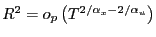 $ R^{2}=o_{p}\left( T^{2/\alpha_{x} -2/\alpha_{u} }\right) $
