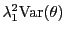 $ \lambda_1^2 \Var (\theta)$