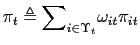 $\displaystyle \pi_{t}\triangleq {\displaystyle\sum\nolimits_{i\in\Upsilon_{t}}} \omega_{it}\pi_{it} $