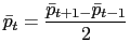 $\displaystyle \bar{p}_{t}=\frac{\bar{p}_{t+1-}\bar{p}_{t-1}}{2} $