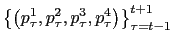 $ \left\{ \left( p_{\tau}^{1},p_{\tau}^{2},p_{\tau}^{3},p_{\tau}^{4}\right) \right\} _{\tau=t-1}^{t+1}$
