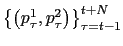 $ \left\{ \left( p_{\tau} ^{1},p_{\tau}^{2}\right) \right\} _{\tau=t-1}^{t+N}$
