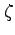 $\zeta $