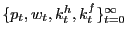 $ \{p_{t}, w_{t}, k^{h}_{t}, k^{f}_{t}\}_{t=0}^{\infty}$