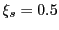 $ \xi_{s} = 0.5$