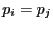 $ p_{i} = p_{j}$