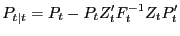 $\displaystyle P_{t\vert t} =P_{t}-P_{t}Z_{t}^{\prime}F_{t}^{-1}Z_{t}P_{t}^{\prime}$