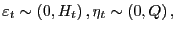 $\displaystyle \varepsilon_{t}\sim\left( 0,H_{t}\right) ,\eta_{t}\sim\left( 0,Q\right) ,$