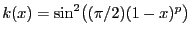 $ k(x)=\sin^{2} \bigl((\pi /2)(1-x)^{p} \bigr)$