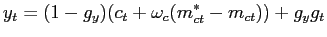 $\displaystyle y_{t} = (1-g_{y})(c_{t} + \omega_{c} (m^{*}_{ct} - m_{ct})) + g_{y} g_{t}$