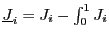 $ \underline{J}_{i}=J_{i} -\int_{0}^{1}J_{i}$