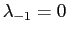 $\displaystyle \lambda_{-1}=0$