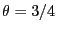 $ \theta=3/4$