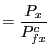$\displaystyle =\frac{P_{x}}{P_{fx}^{c}}$