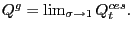 $ Q^{g}=\lim_{\sigma\rightarrow1}Q_{t}^{ces}.$