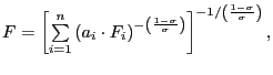 $\displaystyle F=\left[ {\textstyle\sum\limits_{i=1}^{n}} \left( a_{i}\cdot F_{i}\right) ^{-\left( \frac{1-\sigma}{\sigma}\right) }\right] ^{-1/\left( \frac{1-\sigma}{\sigma}\right) }, $