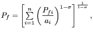 $\displaystyle P_{f}=\left[ {\textstyle\sum\limits_{i=1}^{n}} \left( \frac{P_{fi}}{a_{i}}\right) ^{1-\sigma}\right] ^{\frac{1}{1-\sigma} },$
