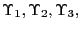 $ {\small\Upsilon}_{1},{\small\Upsilon}_{2},{\small\Upsilon}_{3},$