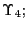 $ {\small\Upsilon}_{4};$