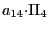 $ {\small a}_{14}{\small\cdot}\Pi_{4}$