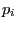 $ p_{i}$