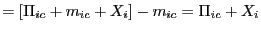 $\displaystyle =\left[ \Pi_{ic}+m_{ic}+X_{i}\right] -m_{ic}=\Pi_{ic}+X_{i}$