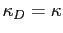 $ \kappa_{D} = \kappa$