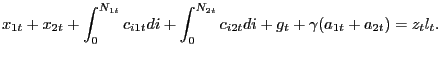 $\displaystyle x_{1t} + x_{2t} + \int_{0}^{N_{1t}} c_{i1t} di + \int_{0}^{N_{2t}} c_{i2t} di + g_{t} + \gamma(a_{1t} + a_{2t}) = z_{t} l_{t}.$