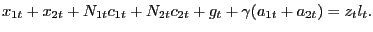 $\displaystyle x_{1t} + x_{2t} + N_{1t} c_{1t} + N_{2t} c_{2t} + g_{t} + \gamma(a_{1t} + a_{2t}) = z_{t} l_{t}.$