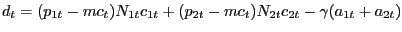 $ d_{t} = (p_{1t} - mc_{t}) N_{1t} c_{1t} + (p_{2t} - mc_{t}) N_{2t} c_{2t} - \gamma(a_{1t} + a_{2t})$