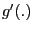 $ g^{\prime}(.)$