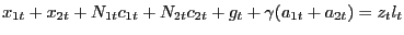 $\displaystyle x_{1t} + x_{2t} + N_{1t} c_{1t} + N_{2t} c_{2t} + g_{t} + \gamma(a_{1t} + a_{2t}) = z_{t} l_{t}$