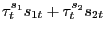 $ \tau^{s_{1}}_{t} s_{1t} + \tau^{s_{2}}_{t} s_{2t}$