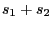 $ s_{1} + s_{2}$
