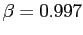 $\beta = 0.997 $