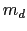 $ m_{d}$