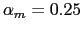 $ \alpha_{m}=0.25$