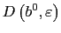 $ D\left( b^{0},\varepsilon\right) $