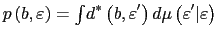 $\displaystyle p\left( b,\varepsilon\right) = {\textstyle\int} d^{\ast}\left( b,\varepsilon^{\prime}\right) d\mu\left( \varepsilon ^{\prime}\vert\varepsilon\right) $