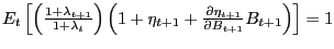 $ E_{t} \left[ {\left( {\frac{1+\lambda_{t+1} }{1+\lambda_{t} }} \right) \left( {1+\eta_{t+1} +\frac{\partial\eta_{t+1} }{\partial B_{t+1} }B_{t+1} } \right) } \right] =1$