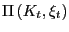 $ \Pi\left( {K_{t} ,\xi_{t} } \right) $